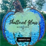 Shattered Glass Workshop