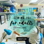 Sewing 101 for Adults (4-Week Series)