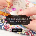 Mending & Hand Sewing Basics for Adults