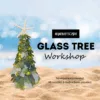Glass Tree Workshop @ Cocoa Village